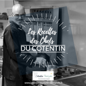 recette de chef - Philippe Batard -Auberge du Vieux Chateau Cotentin Normandie
