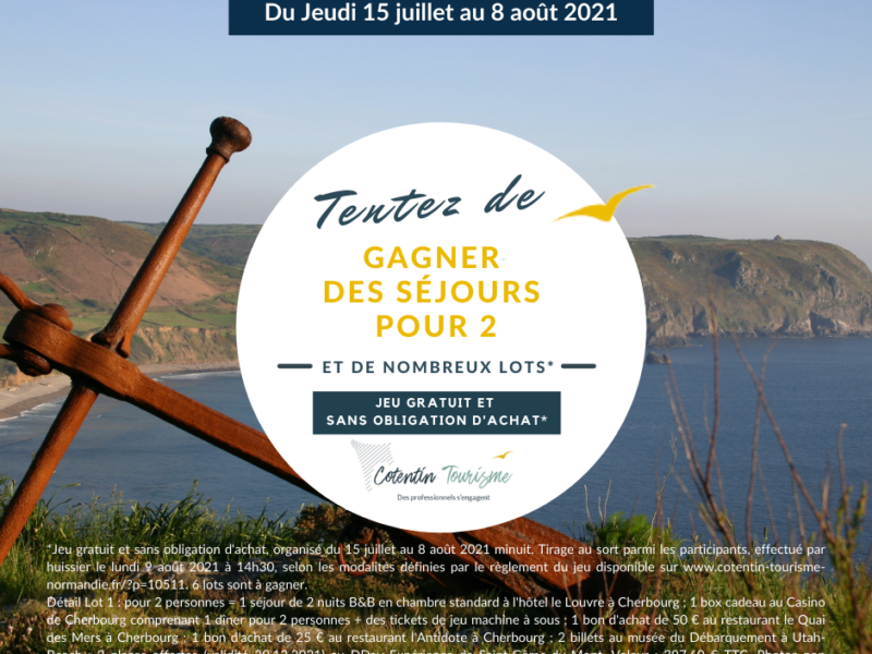 PARTICIPEZ AU JEU GRATUIT* SANS OBLIGATION D’ACHAT COTENTIN TOURISME Du 15 juillet au 8 août 2021 minuit